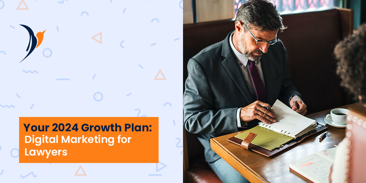 Your 2024 Growth Plan: Digital Marketing for Lawyers