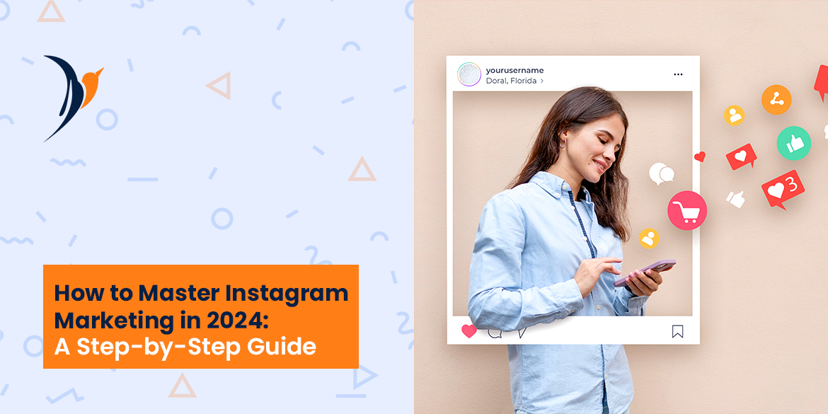 How to Master Instagram Marketing in 2024: A Step-by-Step Guide